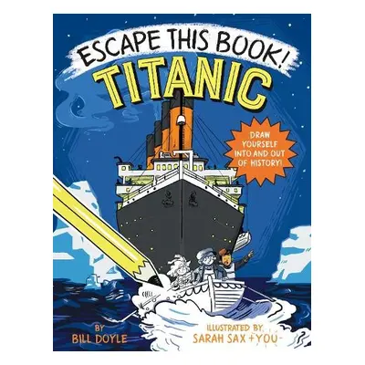 Escape This Book! Titanic - Doyle, Bill a Sax, Sarah