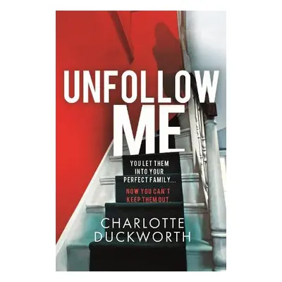 Unfollow Me - Duckworth, Charlotte