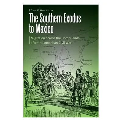 Southern Exodus to Mexico - Wahlstrom, Todd W.