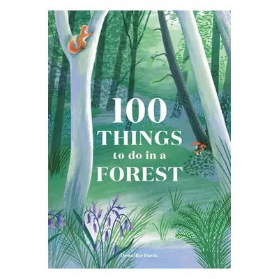 100 Things to do in a Forest - Davis, Jennifer