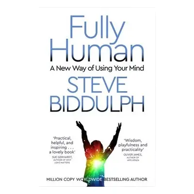 Fully Human - Biddulph, Steve