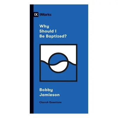 Why Should I Be Baptized? - Jamieson, Bobby