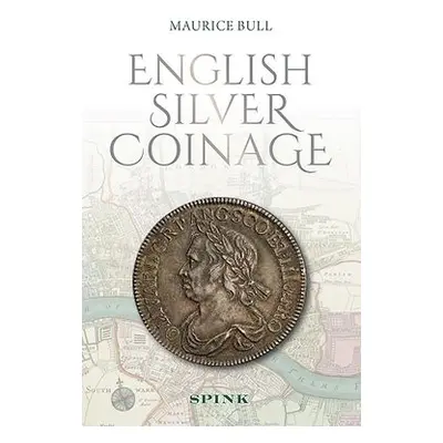 English Silver Coinage (new edition) - Bull, Maurice