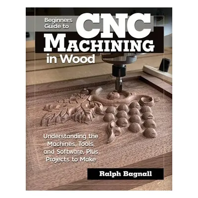 Beginner's Guide to CNC Woodworking - Thompson, Steven James