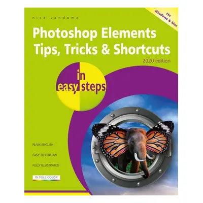 Photoshop Elements Tips, Tricks a Shortcuts in easy steps - Vandome, Nick