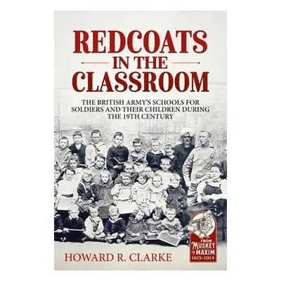 Redcoats in the Classroom - Clarke, Howard R.