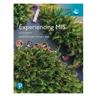 Experiencing MIS, Global Edition - Kroenke, David a Boyle, Randall