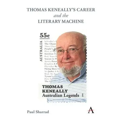 Thomas Keneally's Career and the Literary Machine - Sharrad, Paul