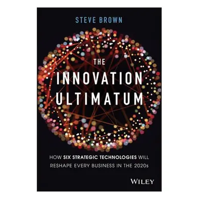 Innovation Ultimatum - Brown, Steve