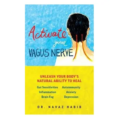 Activate Your Vagus Nerve - Habib, Navaz