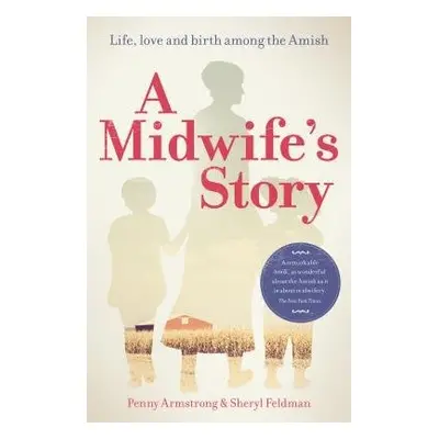 Midwife's Story - Armstrong, Penny a Feldman, Sheryl