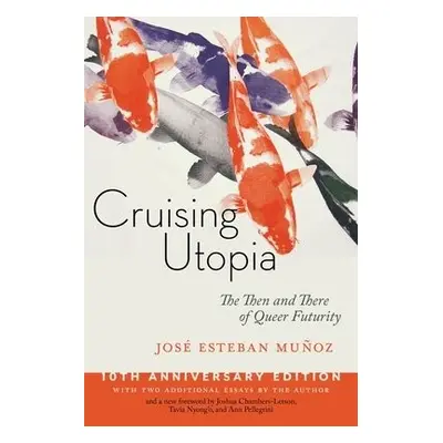 Cruising Utopia, 10th Anniversary Edition - Munoz, Jose Esteban