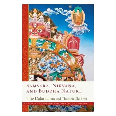 Samsara, Nirvana, and Buddha Nature - Lama, Dalai a Chodron, Thubten