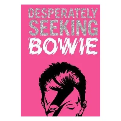 DESPERATELY SEEKING BOWIE - Castello-Cortes, Ian