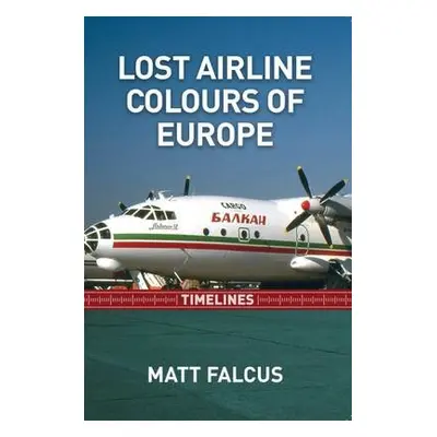 Lost Airline Colours of Europe Timelines - Falcus, Matt