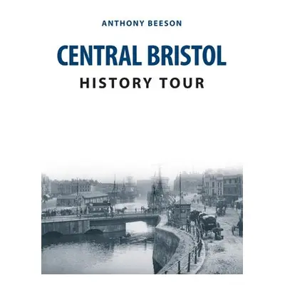 Central Bristol History Tour - Beeson, Anthony