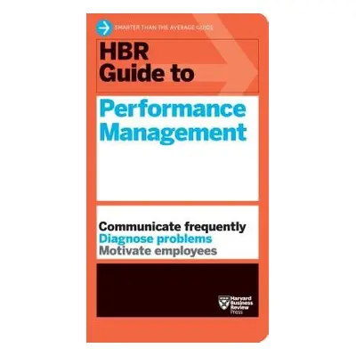 HBR Guide to Performance Management (HBR Guide Series) - Harvard Business Review