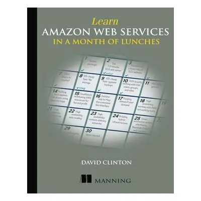 Learn Amazon Web Services in a Month of Lunches - Clinton, David