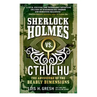 Sherlock Holmes vs. Cthulhu: The Adventure of the Deadly Dimensions - Gresh, Lois H.