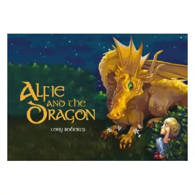 Alfie and the Dragon - Roberts, Tony