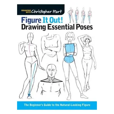 Figure It Out! Drawing Essential Poses - Hart, Christopher a Hart, Christopher