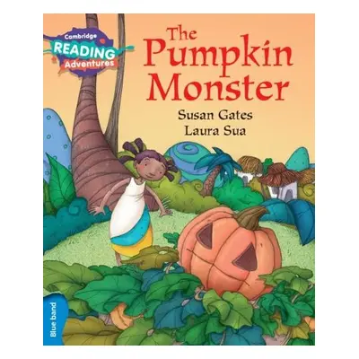 Cambridge Reading Adventures The Pumpkin Monster Blue Band - Gates, Susan