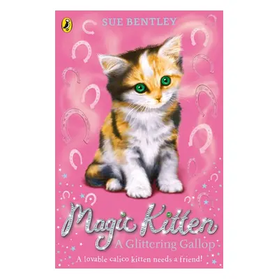 Magic Kitten: A Glittering Gallop - Bentley, Sue