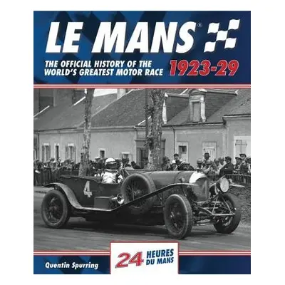 Mans: The Official History 1923-29 - Spurring, Quentin