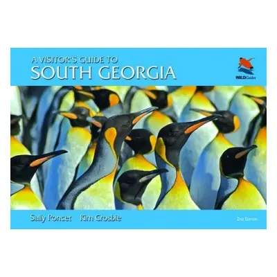 Visitor's Guide to South Georgia - Poncet, Sally a Crosbie, Kim