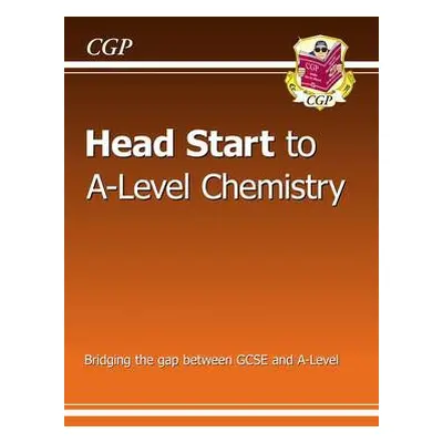 Head Start to A-Level Chemistry (with Online Edition) - CGP Books