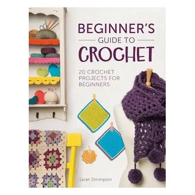 Beginner'S Guide to Crochet - Shrimpton, Sarah (Author)