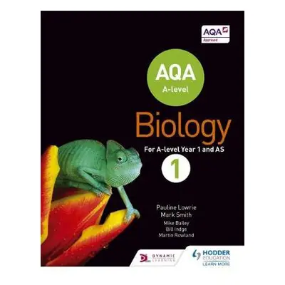 AQA A Level Biology Student Book 1 - Lowrie, Pauline a Smith, Mark