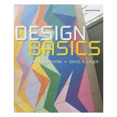 Design Basics - Lauer, David (College of Alameda, Emeritus) a Pentak, Stephen (Ohio State Univer