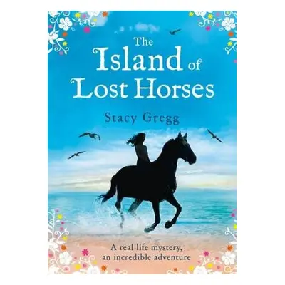 Island of Lost Horses - Gregg, Stacy