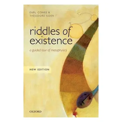 Riddles of Existence - Conee, Earl (University of Rochester, New York) a Sider, Theodore (Cornel