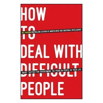 How to Deal With Difficult People - Hasson, Gill (University of Sussex, UK)