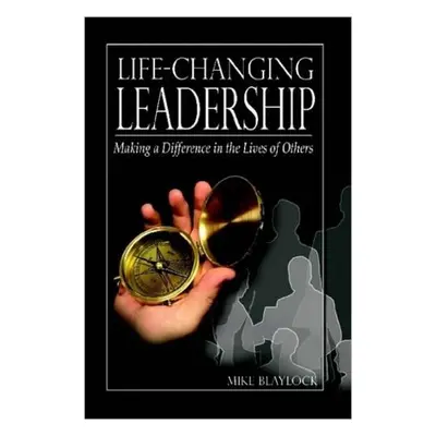 Life-Changing Leadership - Blaylock, Mike,