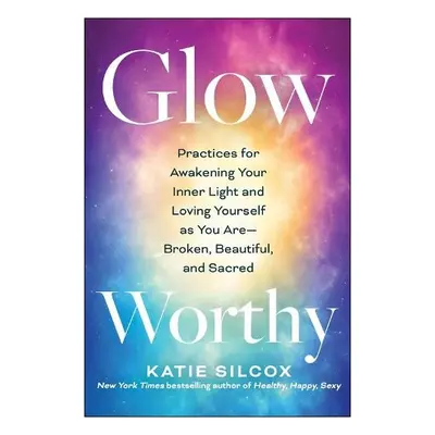 Glow-Worthy - Silcox, Katie