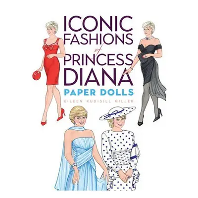 Iconic Fashions of Princess Diana Paper Dolls - Miller, Eileen