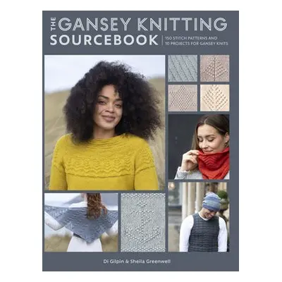 The Gansey Knitting Sourcebook - Gilpin, Di a Greenwell, Sheila