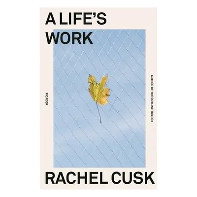 Life's Work - Cusk, Rachel