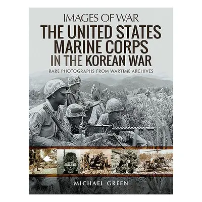 United States Marine Corps in the Korean War - Green, Michael