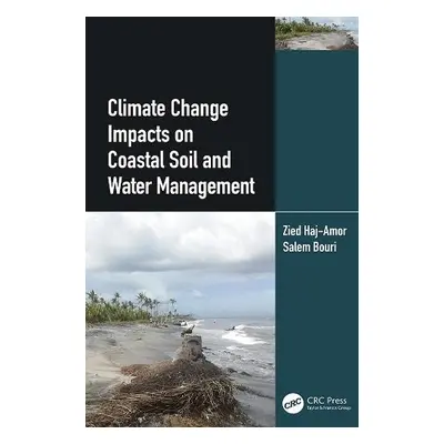 Climate Change Impacts on Coastal Soil and Water Management - Haj-Amor, Zied (National Engineeri