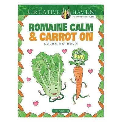 Creative Haven Romaine Calm a Carrot on Coloring Book: Put a Lttle Pun in Your Life! - Mazurkiew