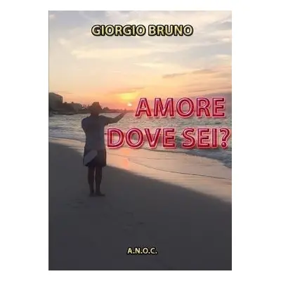 Amore Dove Sei? - BRUNO, GIORGIO