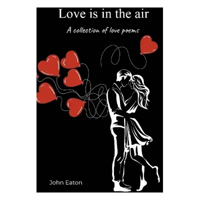 Love is in the air - Eaton, John