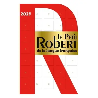 Le Petit Robert de la Langue Francaise 2025