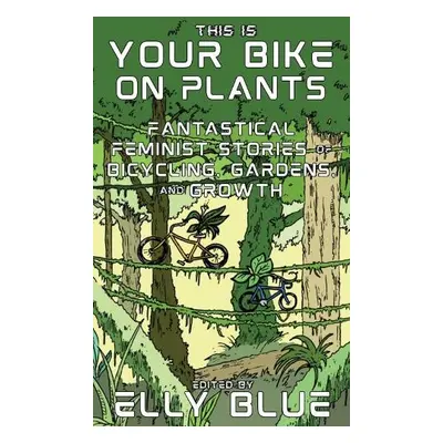 This Is Your Bike on Plants