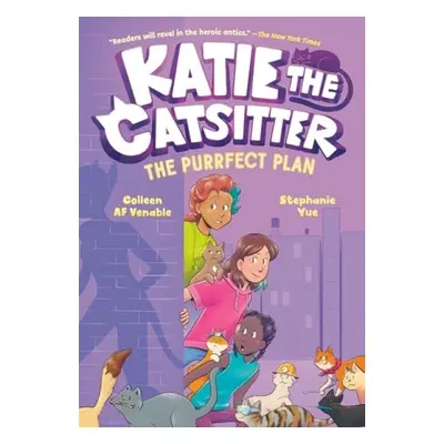 Katie the Catsitter 4: The Purrfect Plan - Venable, Colleen A.F. a Yue, Stephanie