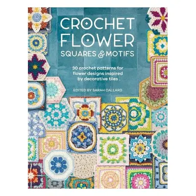 Crochet Flower Squares a Motifs - Various (Author)